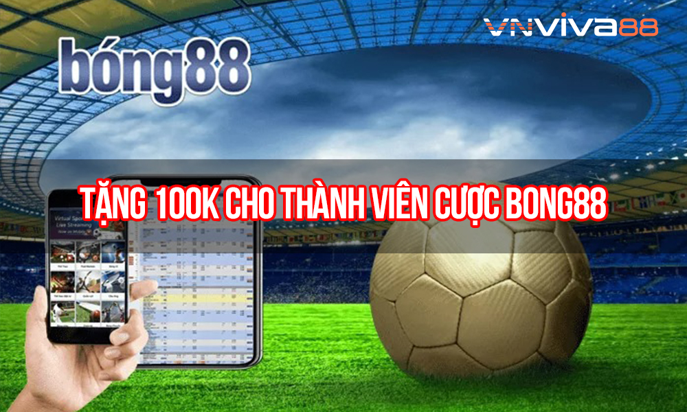 Khuyến Mại Viva88: Tặng 100k cho thành viên mới